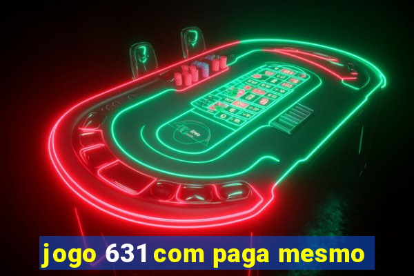 jogo 631 com paga mesmo